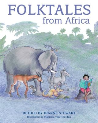 The Storyteller! A Folk Tale Illustrating Ancient South African Wisdom Through Enchanting Narrative