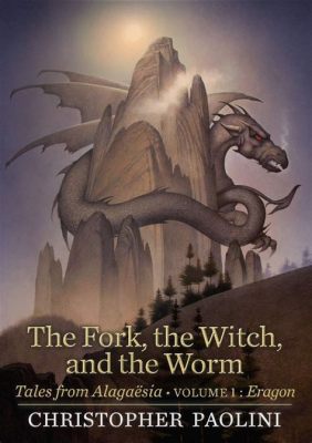 The Dragon of Worms: A Tale of Greed, Courage, and the Unexpected Power of Simplicity!