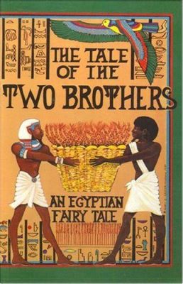 The Tale of the Two Brothers - An Egyptian Folk Story Exploring Jealousy, Revenge, and the Power of Forgiveness!